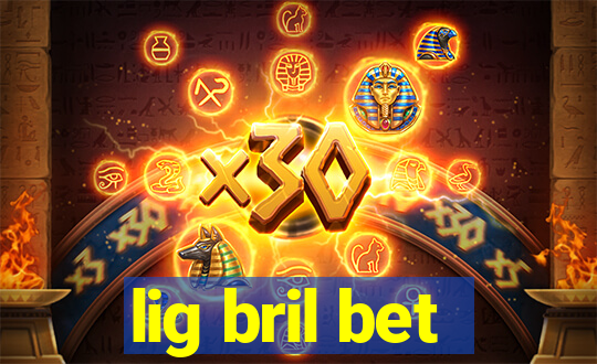 lig bril bet